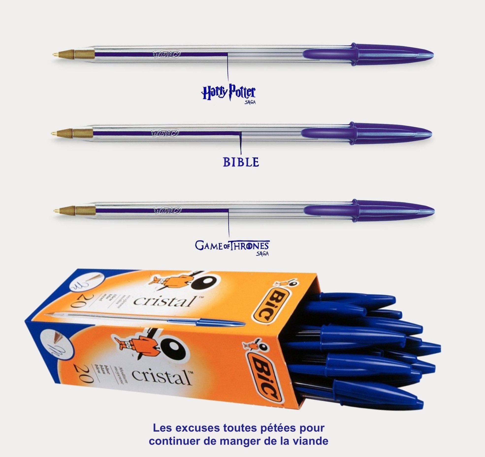 reprise de la publicité pour les stylo bic. on voit 3 stylo avec la représentation de l'encre utilisé pour écrire harry potter, la bible et game of thrones. chacun utilise la moitié d'un stylo. en dessous, une boite complete de bic avec marqué en dessous : les excuses toutes pétées pour continuer de manger de la viande